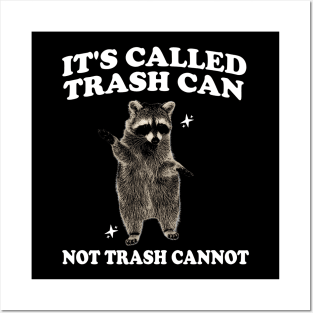 Raccoon funny motivational Shirt, it’s called trash can not trash cannot y2k Posters and Art